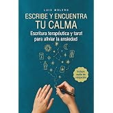 ESCRIBE Y ENCUENTRA TU CALMA: Escritura terapéutica y tarot para aliviar la ansiedad